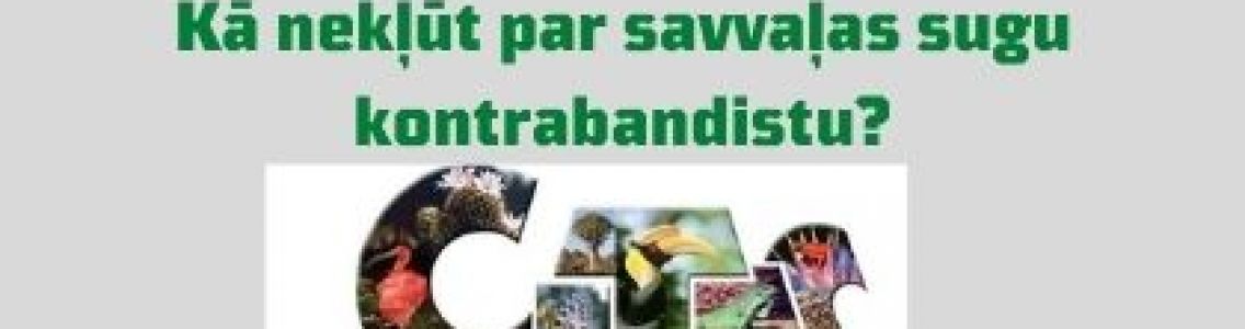 Kā nekļūt par savvaļas sugu kontrabandistu?