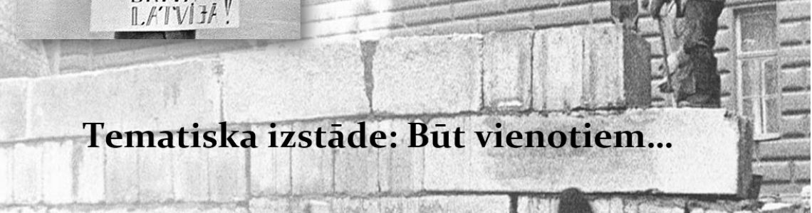 Tematiska izstāde  “  Būt vienotiem…’’ 
