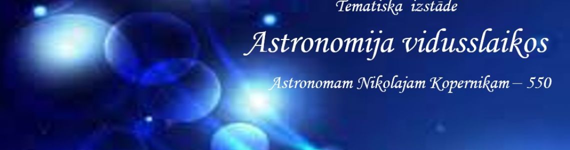 Tematiska  izstāde ‘’Astronomija vidusslaikos