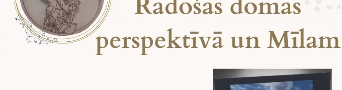 Gaišuma un sajūtu izstādes:  “Radošās domas perspektīvā“ un “Mīlam”