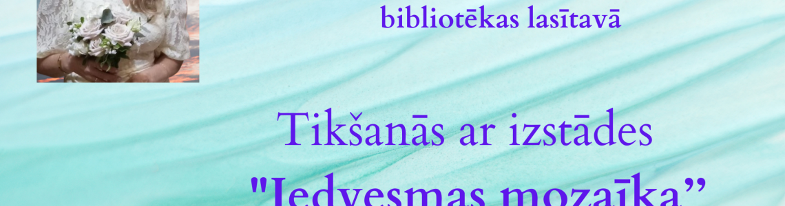 Tikšanās ar izstādes“ Iedvesmas mozaīka’’ autori  Tatjanu Galleri 