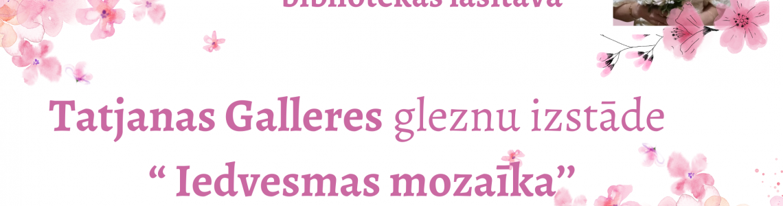 Gleznu  izstāde “ Iedvesmas mozaīka’’