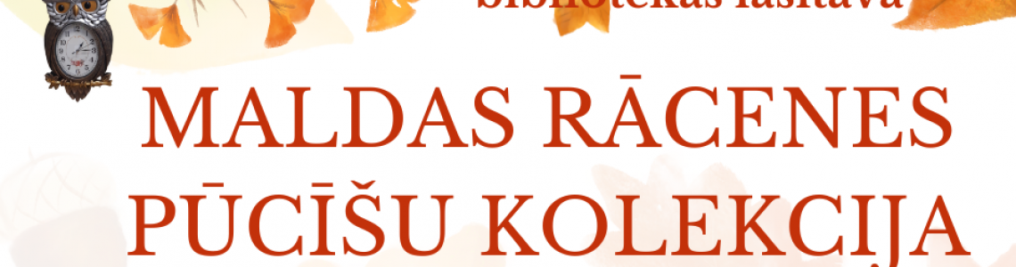 Izstāde ‘’Maldas Rācenes Pūcīšu kolekcija”