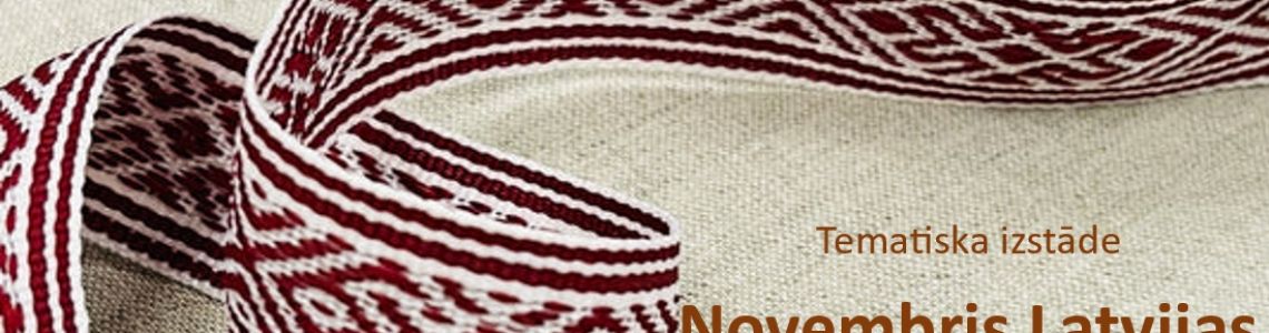 Tematiska izstāde ‘’ Novembris Latvijas vēstures lappusēs…’’