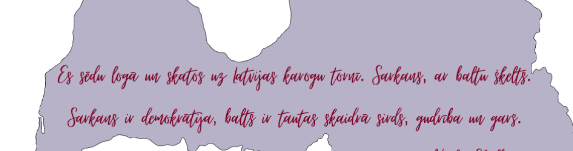 Tematiska izstāde ‘’Es sēdu logā un skatos uz Latvijas karogu tornī. Sarkans, ar baltu šķelts. Sarkans ir demokrātija, balts ir tautas skaidrā sirds, gudrība un gars