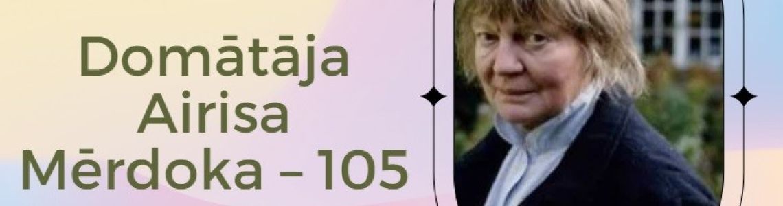  Tematiska izstāde: Domātāja Airisa Mērdoka – 105
