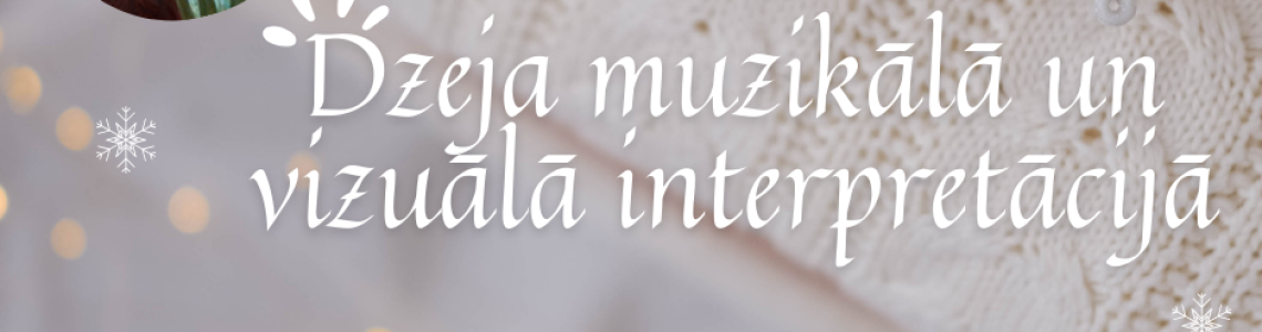 Tematisks pasākums  ‘’Dzeja muzikālā un vizuālā interpretācijā’’ 