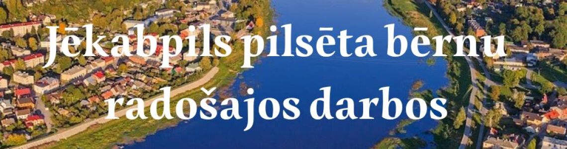 Jēkabpils pilsēta bērnu radošajos darbos