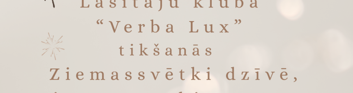 Lasītāju kluba “Verba Lux” tikšanās: Ziemassvētki dzīvē, Ziemassvētki grāmatā 