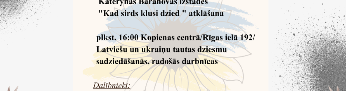 Tikšanās ar izstādes ‘’Kad sirds klusi dzied’’ autori Katerynu Baranovu