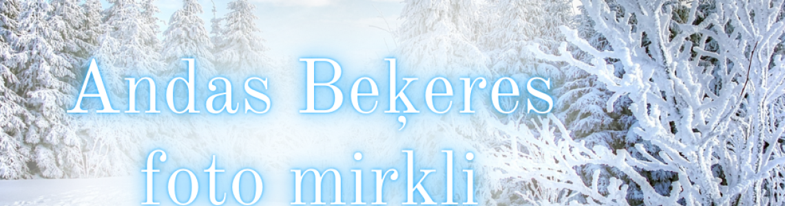  Andas Beķeres foto mirkļi  