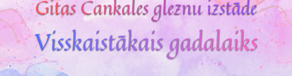 Tikšanās ar gleznu izstādes ‘’Visskaistākais gadalaiks’’ autori Gitu Cankali.  