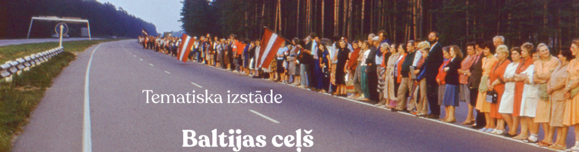 Tematiska izstāde: Baltijas ceļš. Trīs tautas, viena cerība