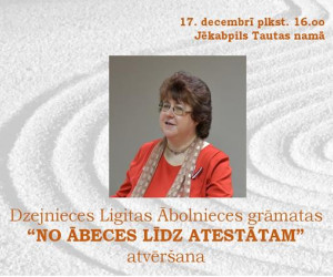 Dzejnieces Ligitas Ābolnieces grāmatas “NO ĀBECES LĪDZ ATESTĀTAM” atvēršana