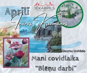 Virtuāla gleznu izstāde: “Mani covidlaika “blēņu darbi’’”