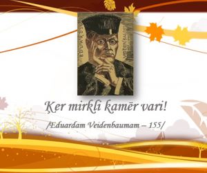 Tematiska  izstāde  “ Ķer mirkli kamēr vari! Eduardam Veidenbaumam – 155’’