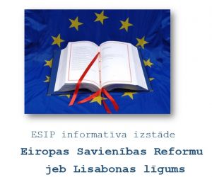ESIP informatīva izstāde ‘’ Eiropas Savienības Reformu jeb Lisabonas līgums’’