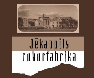 Novadpētniecības  izstāde “Cukura saldums un rūgtums. Jēkabpils cukurfabrikai - 90”