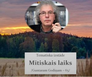 Tematiska: Mītiskais laiks. Guntaram Godiņam – 65
