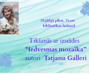 Tikšanās ar izstādes“ Iedvesmas mozaīka’’ autori  Tatjanu Galleri 