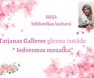 Gleznu  izstāde “ Iedvesmas mozaīka’’