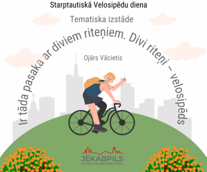 Tematiska izstāde: ‘’Ir tāda pasaka ar diviem riteņiem. Divi riteņi – velosipēds.