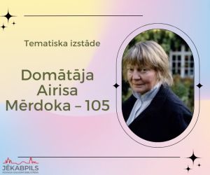  Tematiska izstāde: Domātāja Airisa Mērdoka – 105