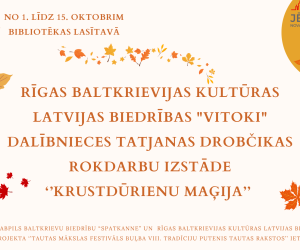 Rīgas Baltkrievijas kultūras Latvijas biedrības “Vitoki” dalībnieces Tatjanas Drobčikas rokdarbu izstāde “Krustdūrienu maģija” 