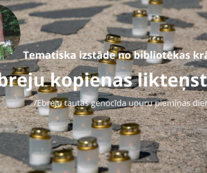  Tematiska izstāde ‘’Ebreju kopienas likteņstāsti’’