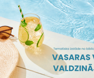 Tematiska izstāde ‘’Vasaras vidus valdzinājums’’ 