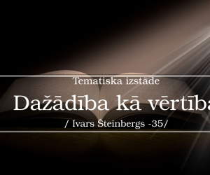 Tematiska izstāde: Dažādība kā vērtība