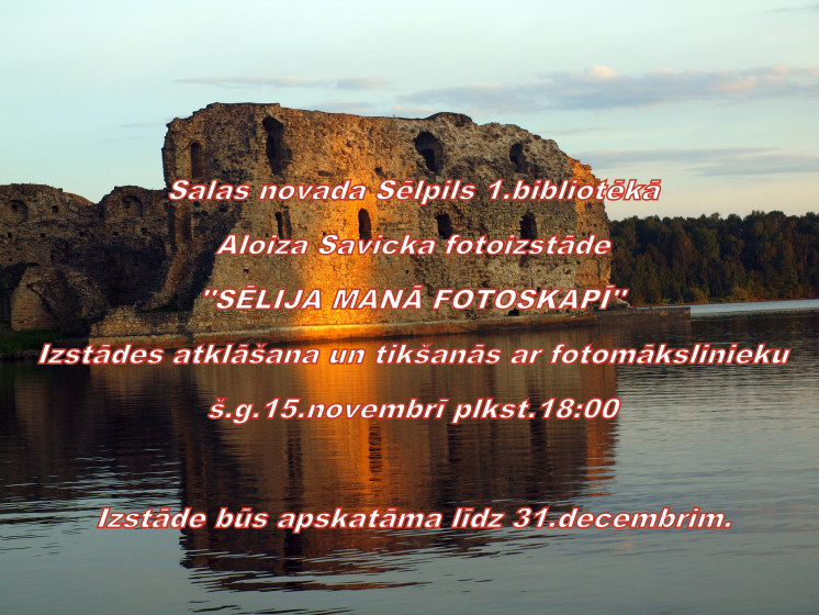 Sēlpils 1.bibliotēkā  Aloiza Savicka fotogrāfiju izstāde - Sēlija manā fotoskapī
