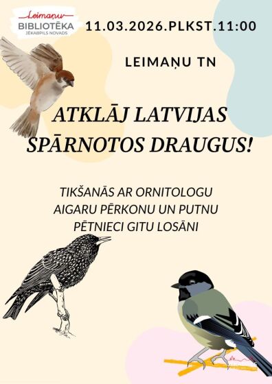 Leimaņu bibliotēka 11.martā plkst. 11.00 aicina uz tikšanos ar ornitologu Aigaru Pērkonu un putnu pētnieci Gitu Losāni