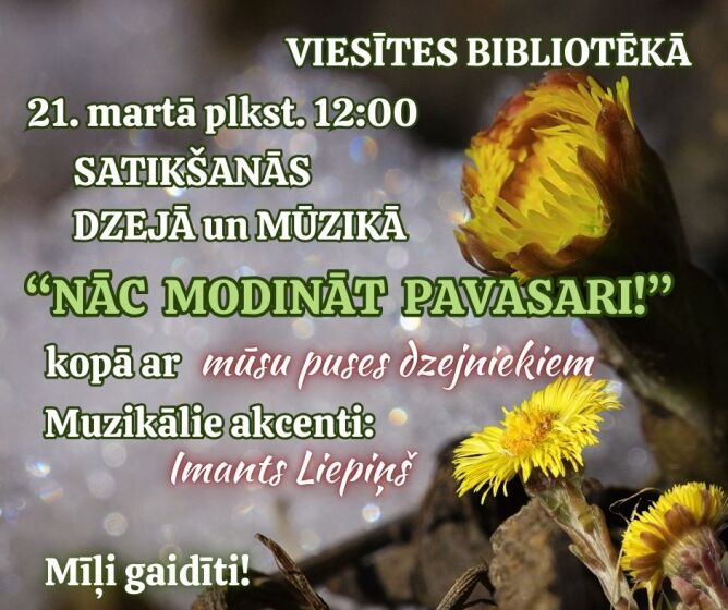 21. martā plkst. 12.00  – Pasaules dzejas dienā - Viesītes bibliotēkā pavasari modinās ar dzeju!