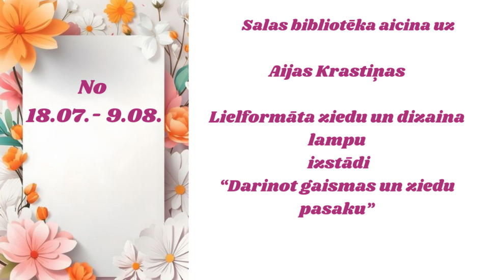 Salas bibliotēka aicina uz Aijas Krastiņas lielformāta ziedu un dizaina lampu izstādi