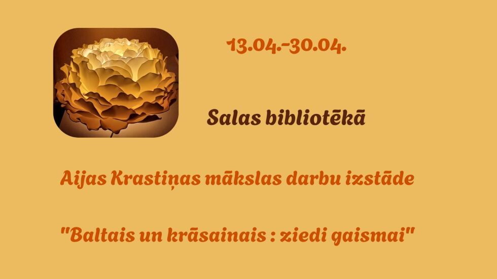 No 13. līdz 30.aprīlim Salas bibliotēkā floristes Aijas Krastiņas stāsts par dabas trauslumu
