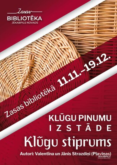 No 11.novembra līdz 19.decembrim Zasas bibliotēkā Valentīnas un Jāņa Strazdiņu (Pļaviņas) klūgu pinumu izstāde