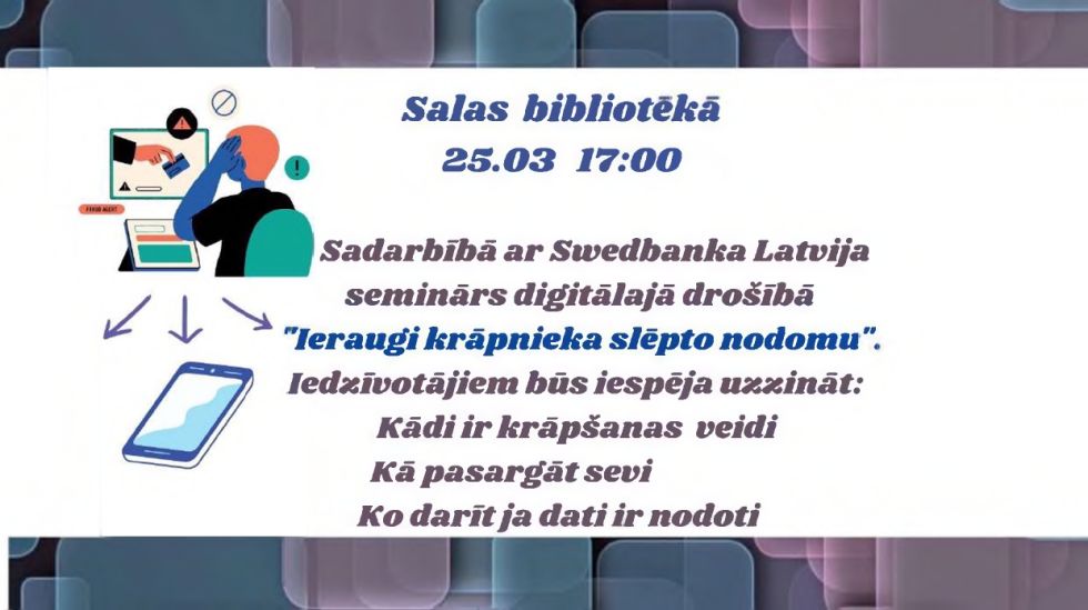 25.martā Salas bibliotēka sadarbībā ar Swdbanka Latvija organizē semināru digitālajā drošībā