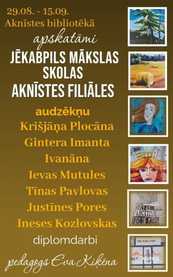 Līdz 15.septembrim Aknīstes bibliotēka aicina uz Jēkabpils mākslas skolas Aknīstes filiāles audzēkņu diplomdarbu izstādi