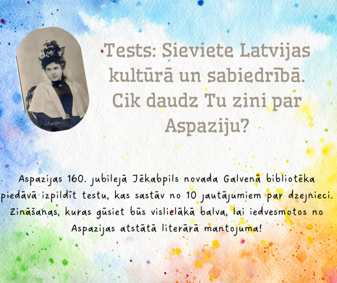 Tests: Sieviete Latvijas kultūrā un sabiedrībā. Cik daudz Tu zini par Aspaziju?