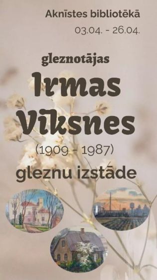 Aknīstes bibliotēka līdz 26.04 ielūdz uz novadnieces Irmas Vīksnes gleznu izstādi