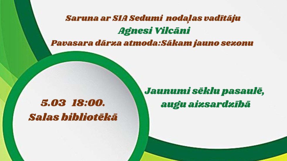 5.martā Salas bibliotēka aicina uz sarunu ar SIA Sedumi nodaļas vadītāju Agnesi Vilcāni