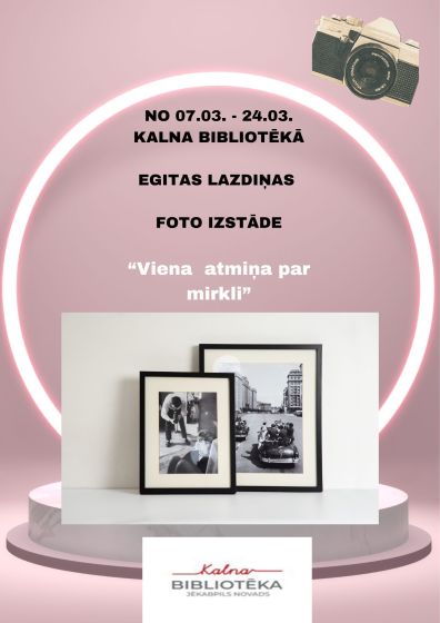 Kalna bibliotēka no 7.marta aicina uz Egitas Lazdiņas fotogrāfiju personālizstādi
