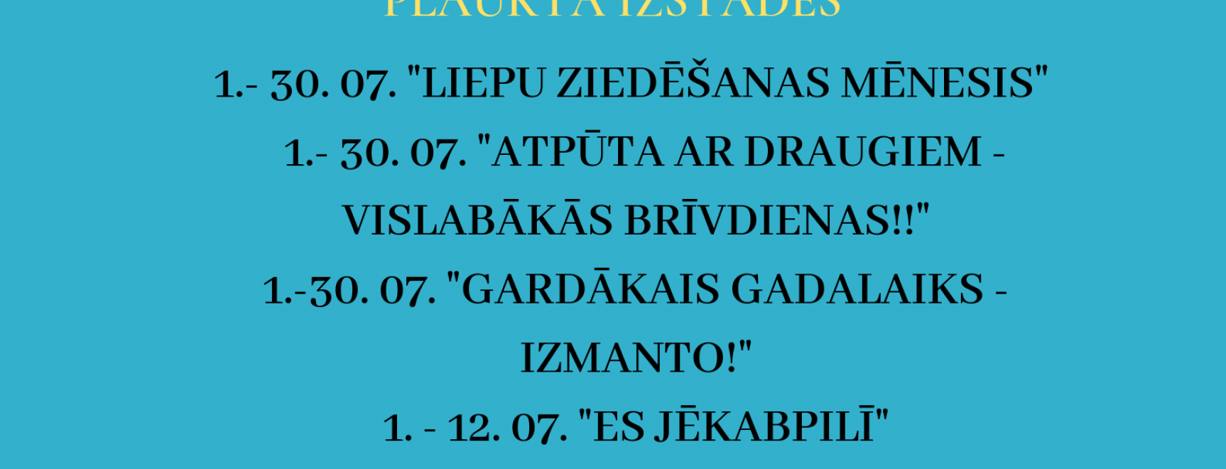 Pasākumi un izstādes JŪLIJĀ! 