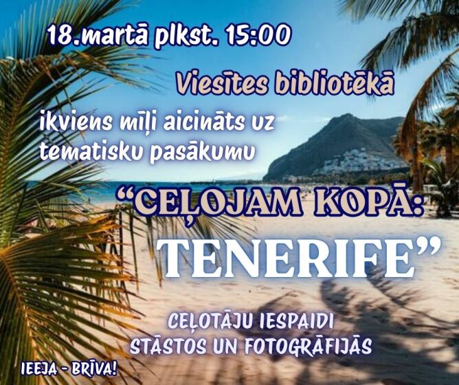 18.martā plkst. 15.00 Viesītes bibliotēkā neklātienes ceļojumu cikla kārtējā tikšanās par Tenerifi