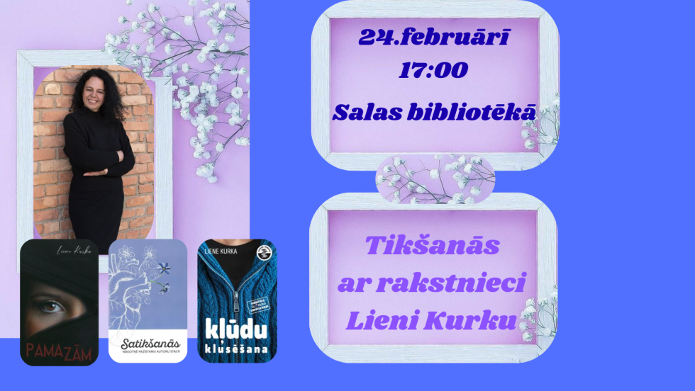 24.februārī plkst. 17.00 Salas bibliotēka aicina uz tikšanos ar Lieni Kurku