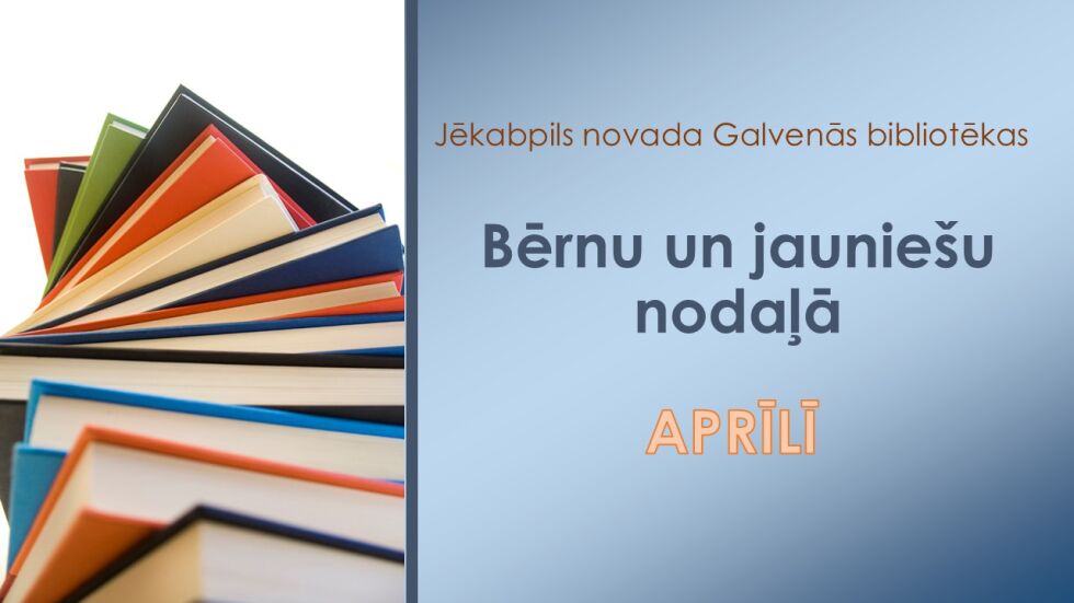 Bērnu un jauniešu nodaļa aprīlī piedāvā!