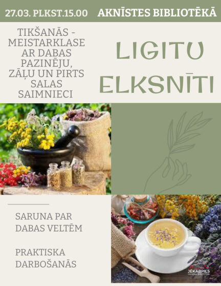 Aknīstes bibliotēkā 27.martā plkst. 15.00 tikšanās-meistarklase ar Zāļu un pirts salas saimnieci Ligitu Elksnīti