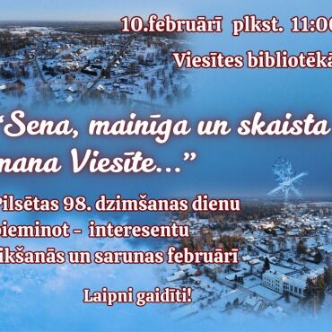 &ldquo;Sena, mainīga un skaista &ndash; mana Viesīte!&rdquo; Viesītes bibliotēka aicina uz pilsētas 98.gadskārtai veltītu tik&scaron;anos