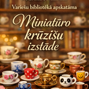 Varie&scaron;u bibliotēkā martā Vilijas Lazdiņas (Antūži) "Miniatūro krūzī&scaron;u izstāde"